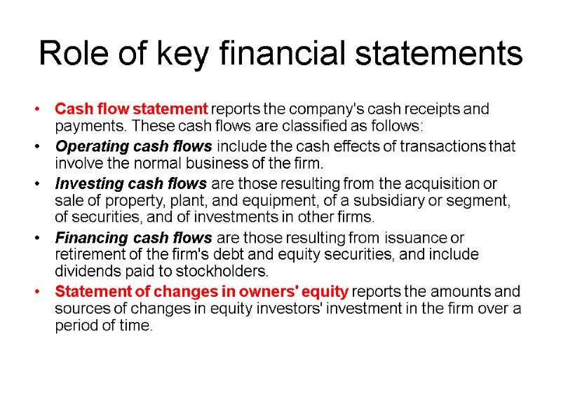 Role of key financial statements Cash flow statement reports the company's cash receipts and